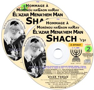 Hommage à Notre Maître Rav Elazar Menahem Man SHACH zal - Nishmath Israël Yad Mordekhaï