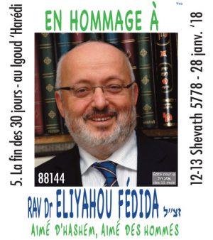 En Hommage à Rav Dr Eliyahou FEDIDA zal .La fin des 30 jours   ‘’