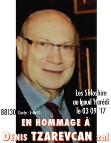 Hommage à Denis TZAREVCAN zal – shloshim
